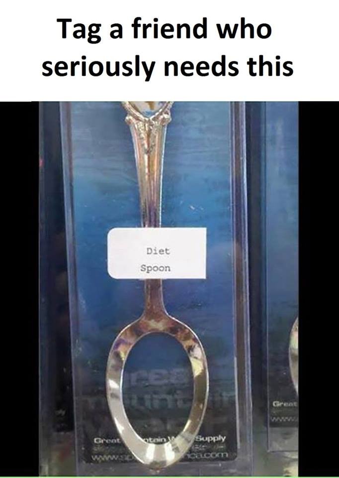 Tag a friend who seriously needs this diet spoon ks sppw cacon