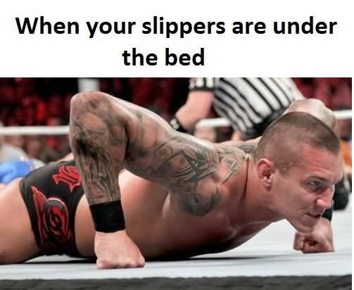 When your slippers are under the bed