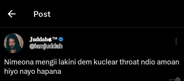Post juddaho tm ianjuddah nimeona mengii lakini dem kuclear throat ndio amoan hi
