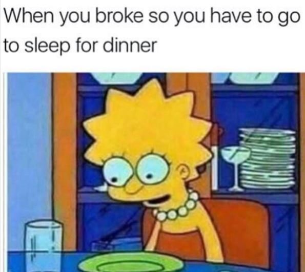 When you broke so you have to go to sleep for dinner