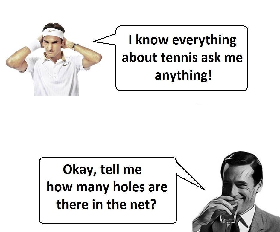 Know everything about tennis ask me anything! okay, tell me how many holes are t