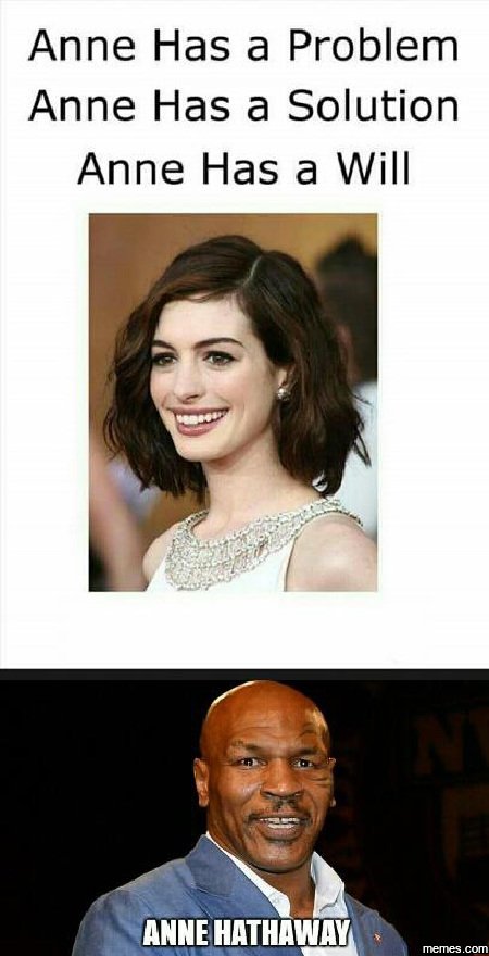 Anne has a problem anne has a solution anne has a will 1 anne hathaway memes com