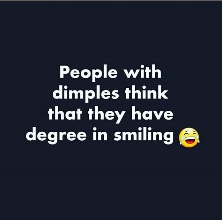 People with dimples think that they have degree in smiling