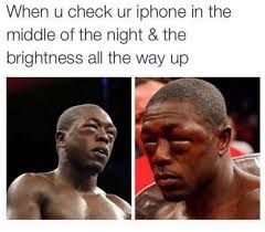 When check ur iphone in the middle of the night the brightness al the way up