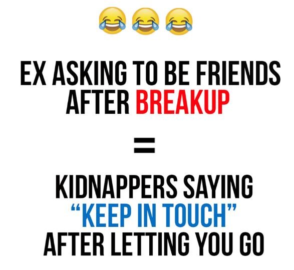 Ex asking to be friends after breakup kidnappers saying keep in touch after lett