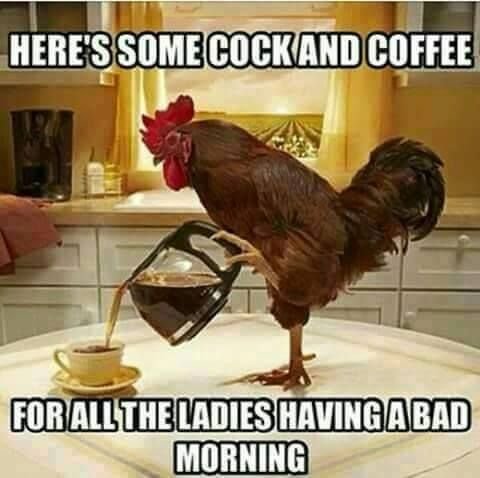 Heressoiecockmrdcoffee obllthemdeshngbad mornng