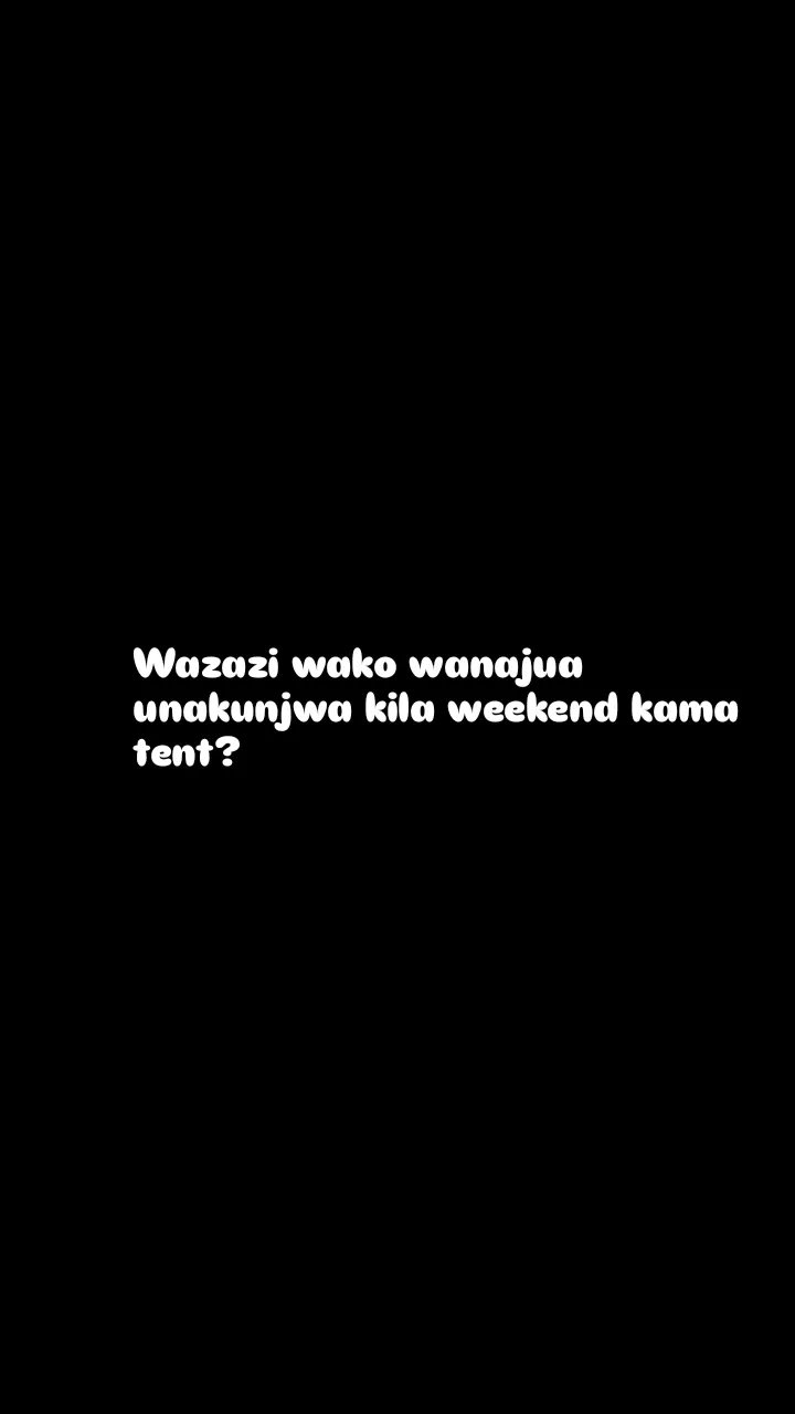 Wazazi wako wanajua unakunjwa kila weekend kama tent?