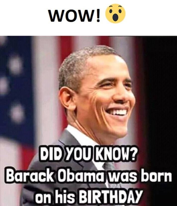 Wow! didyouknou? barack obama was born on his birthday