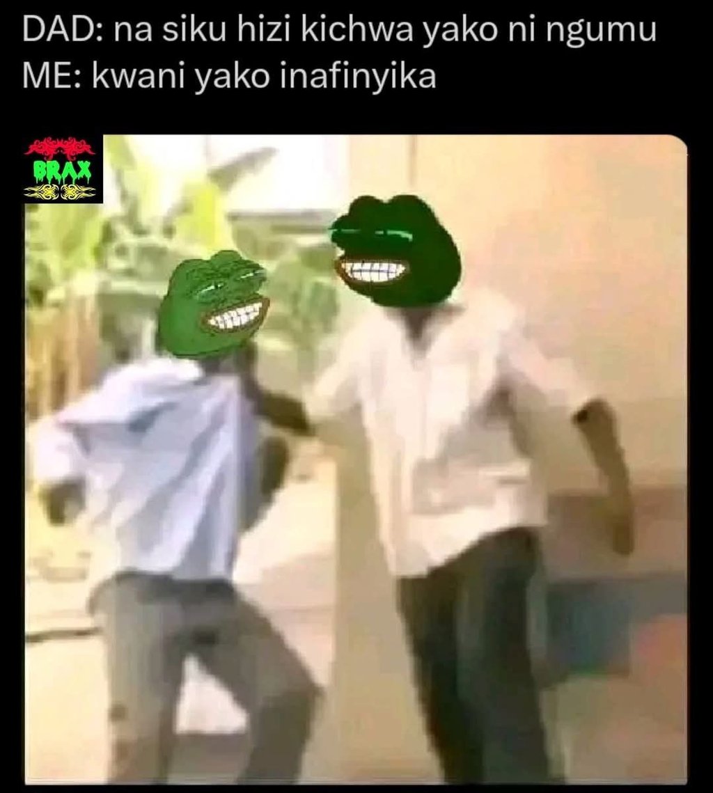 Dad na siku hizi kichwa yako ni ngumu me kwani yako inafinyika brax