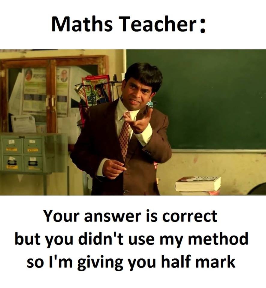 Maths teacher your answer is correct but you didn't use my method so i'm giving