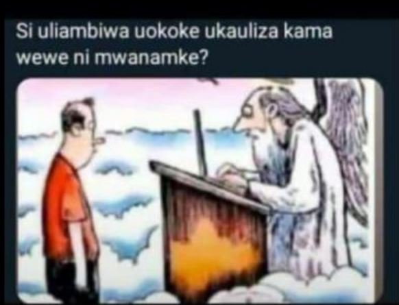 Si uliambiwa uokoke ukauliza kama wewe ni mwanamke?