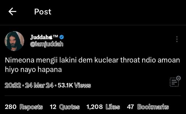 Post juddahé amjuddah nimeona mengii lakini dem kuclear throat ndio amoan hiyo n