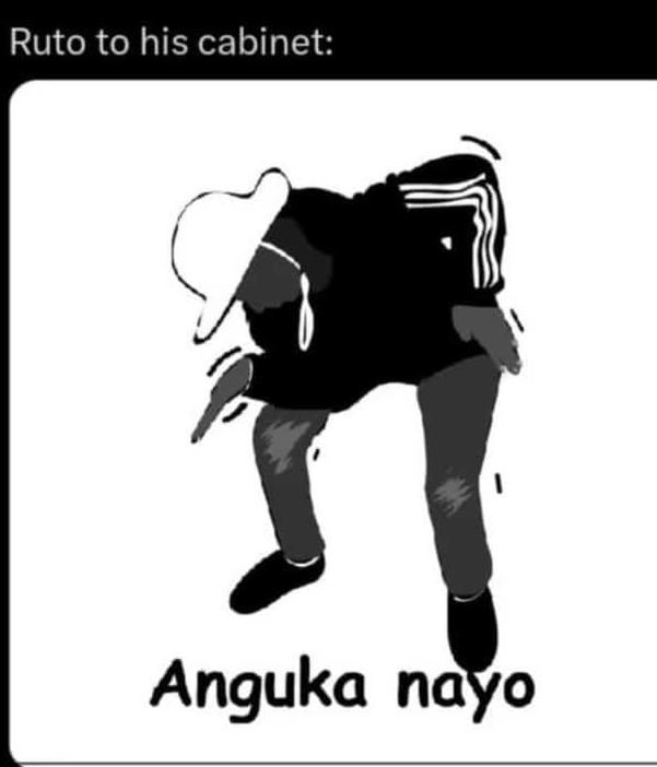 Ruto to his cabinet anguka nayo