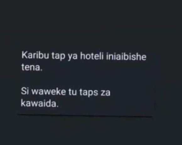 Karibu tap ya hoteli iniaibishe tena . si waweke tu taps za kawaida.