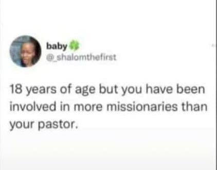 baby shalomthellrs 18 years of age but you have been involved in more missionari