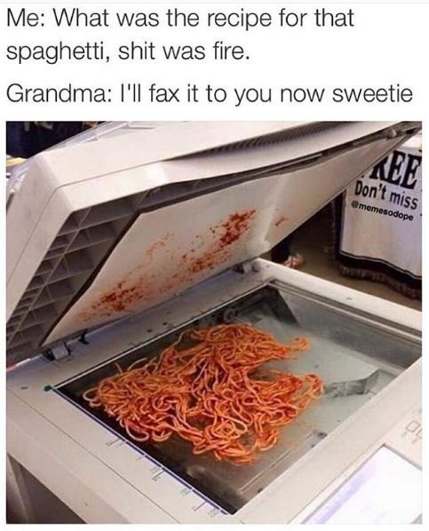 Me what was the recipe for that spaghetti shit was fire. grandma i'il fax it to