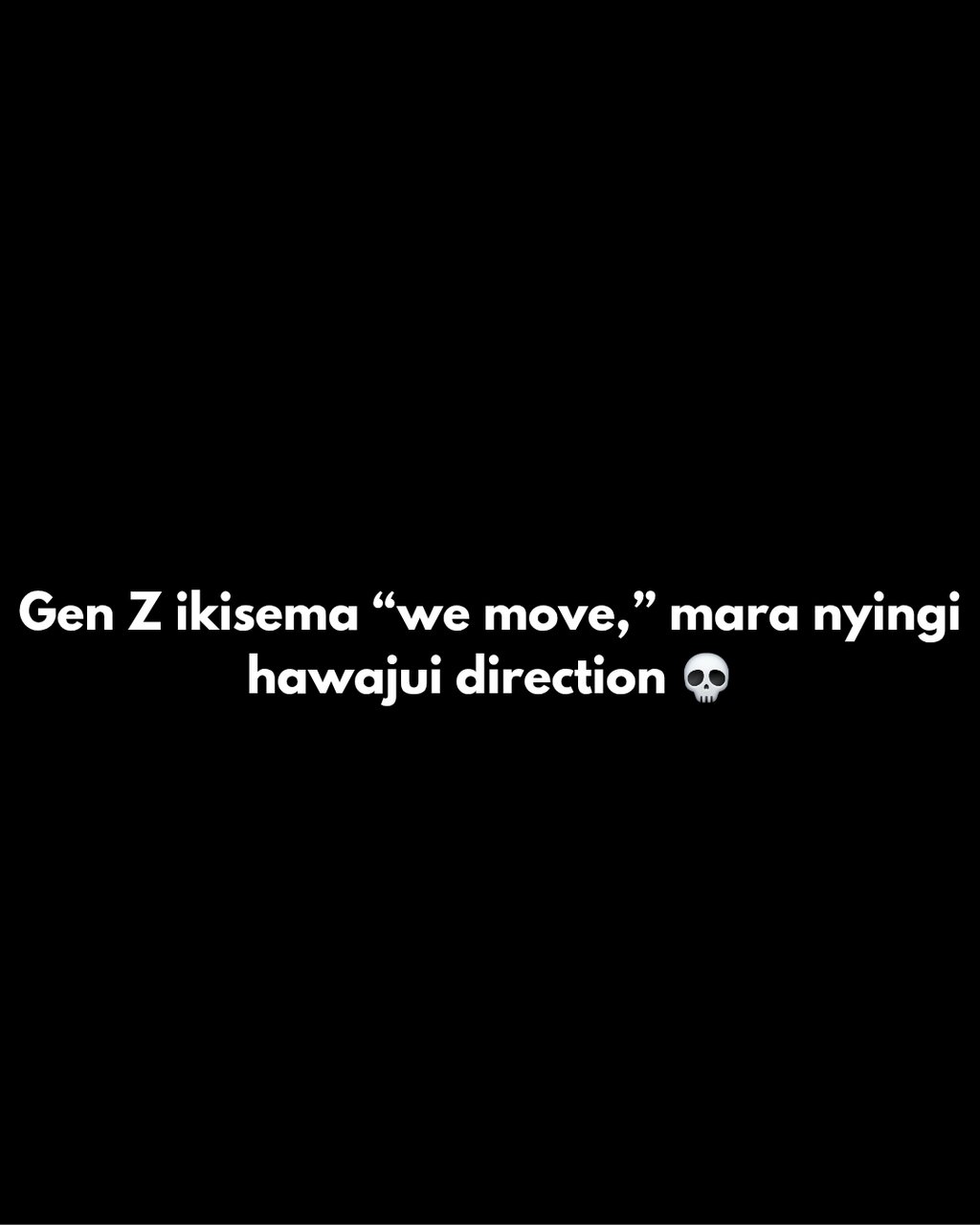 Gen z ikisema swe move mara nyingi hawajui direction