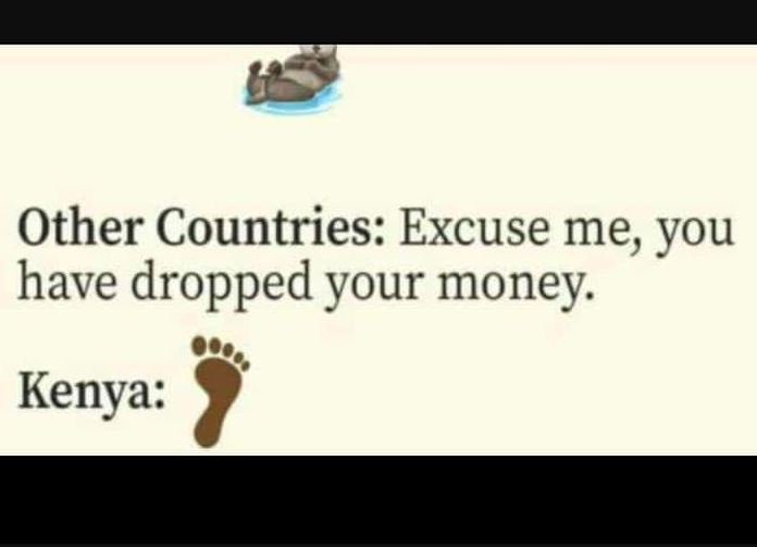 Other countries excuse me you have dropped your money kenya
