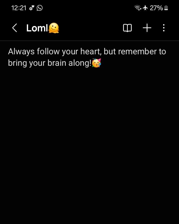 1221 4 27 loml always follow your heart, but remember to bring your brain alongl