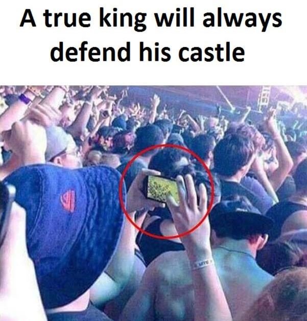 A true king will always defend his castle