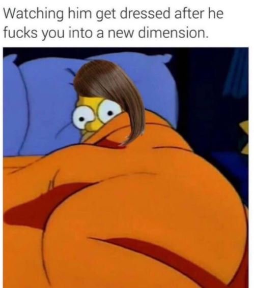 Watching him get dressed after he fucks you into a new dimension.