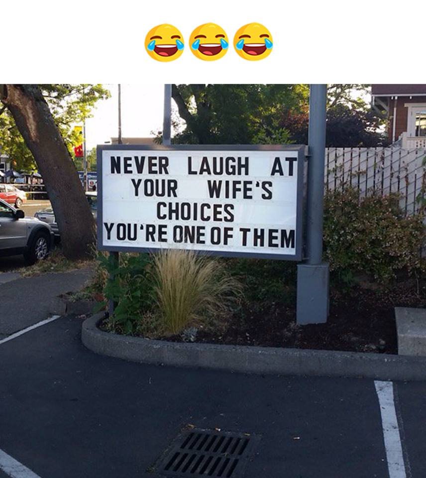 Never laugh at your wife's choices you'reoneof them