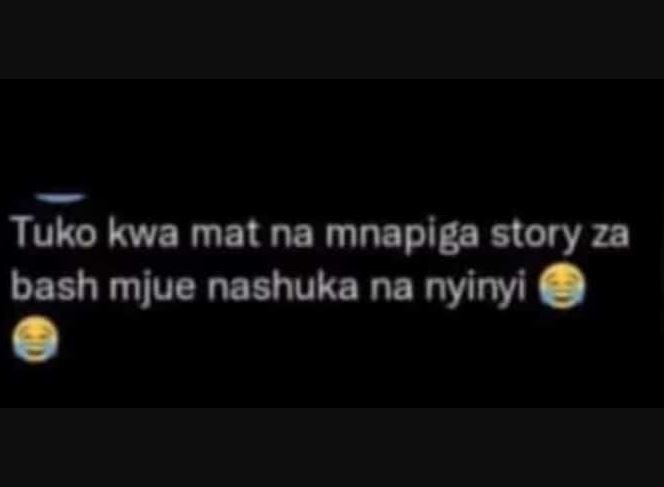 Tuko kwa mat na mnapiga story za bash mjue nashuka na nyinyi