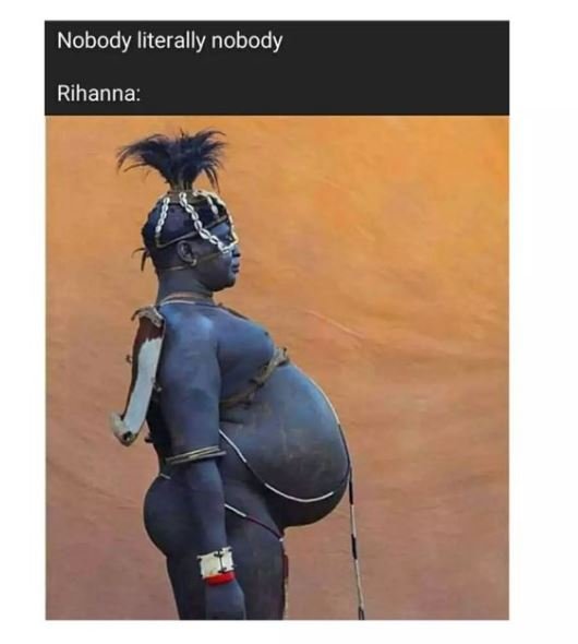 Nobody literally nobody Rihanna