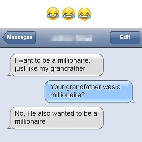 Messages edit want to be a millionaire just like my grandfather your grandfather