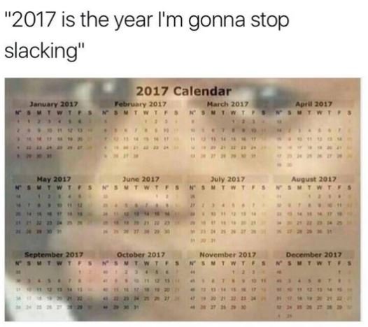 Is the year i'm gonna stop slacking calendar l pehea arch 60ru 017 may july alqy