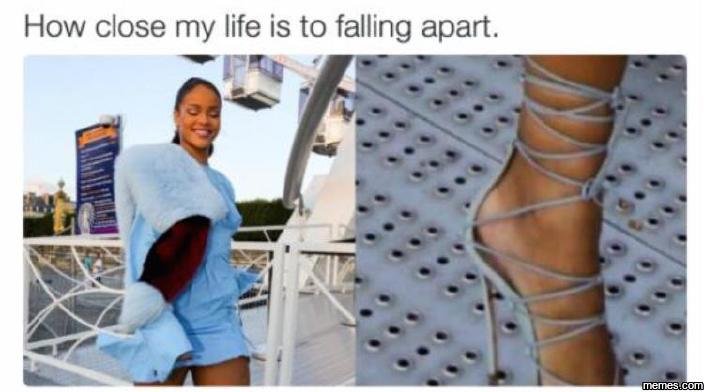 How close my life is to falling apart.