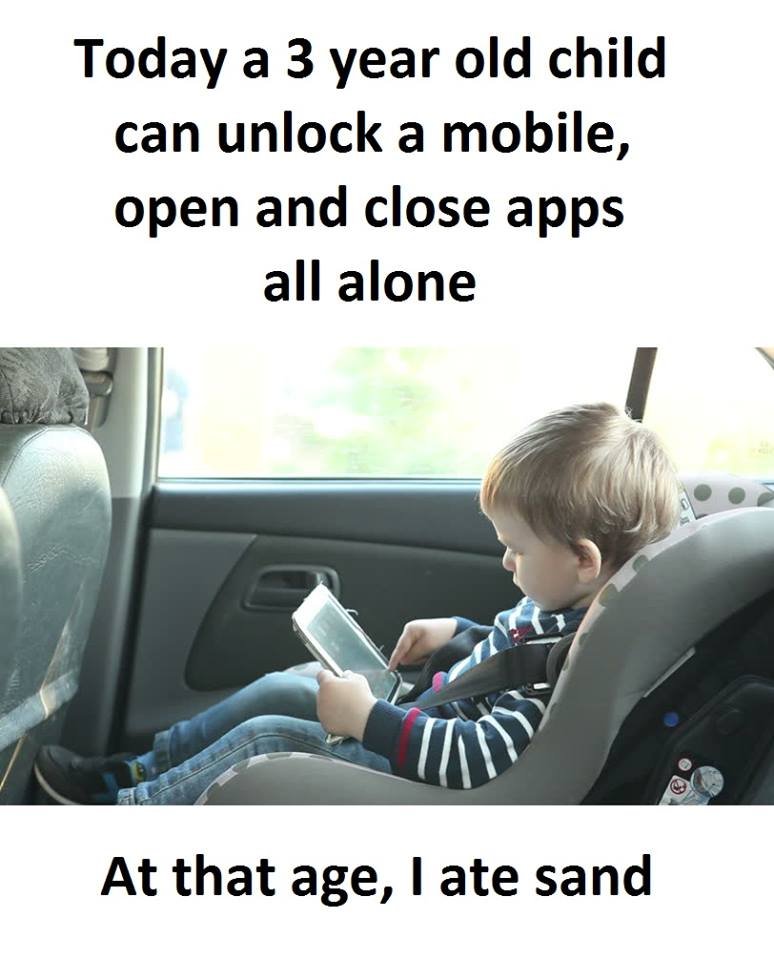 Today a 3 year old child can unlock a mobile, open and close apps all alone at t