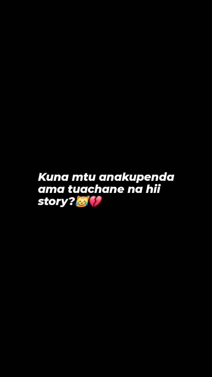 Kuna mtu anakupenda ama tuachane na hii story?