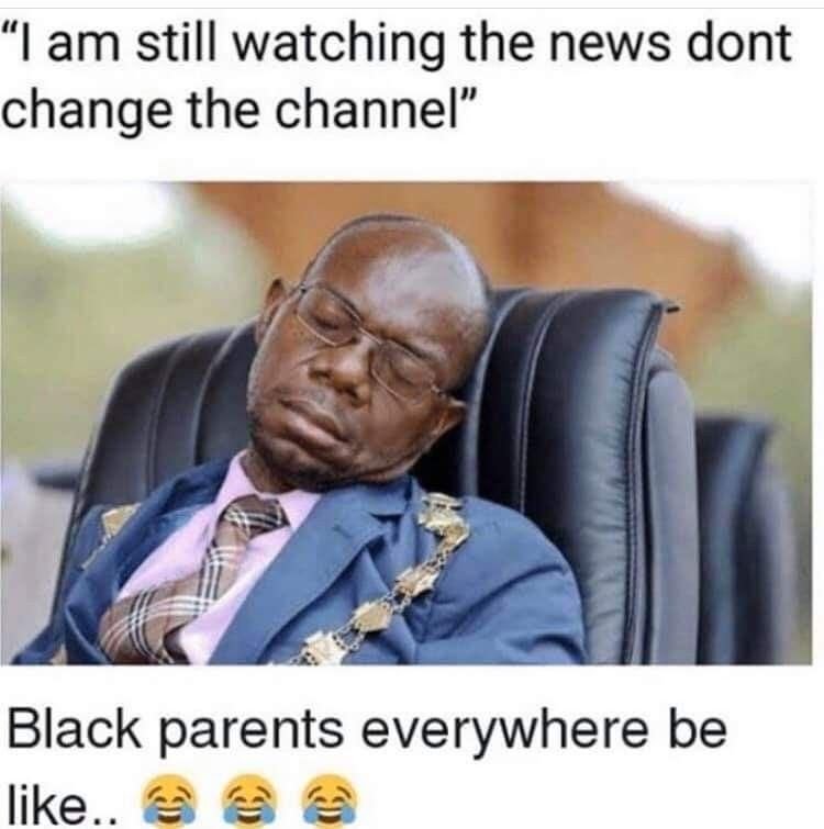 Lam still watching the news dont change the channel black parents everywhere be