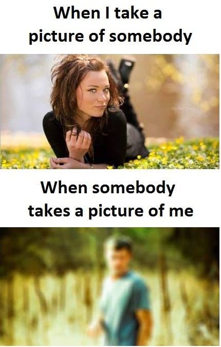 When take a picture of somebody when somebody takes a picture of me