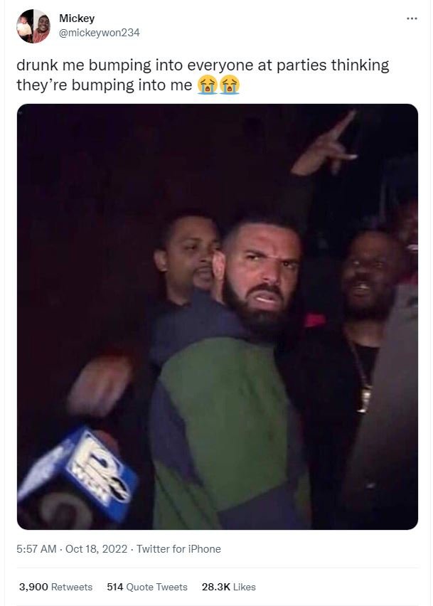 Mickey mickeywon234 drunk me bumping into everyone at parties thinking they're b