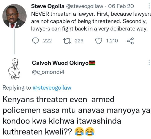 Steve Ogolla steveogollaw 06 Feb 20 NEVER threaten a lawyer . First, because law