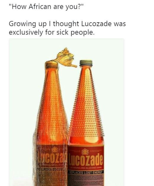 How african are you?' growing up thought lucozade was exclusively for sick peopl