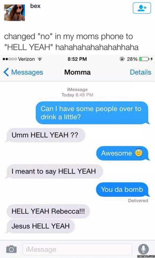 Bex changed no in my moms phone to hell yeah hahahahahahahahhaha 0o verizon 852