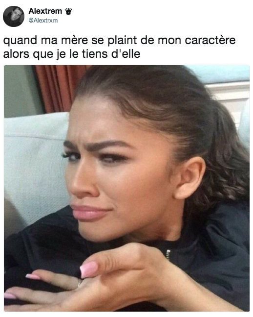 Alextrem alextrxm quand ma mère se plaint de mon caractère alors que je le tiens