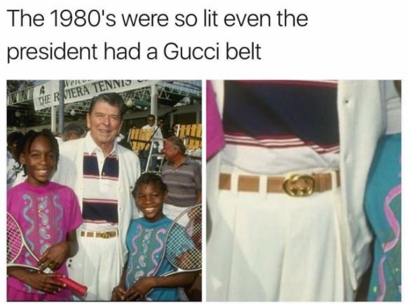 The 's were so lit even the president had a gucci belt miera tennis