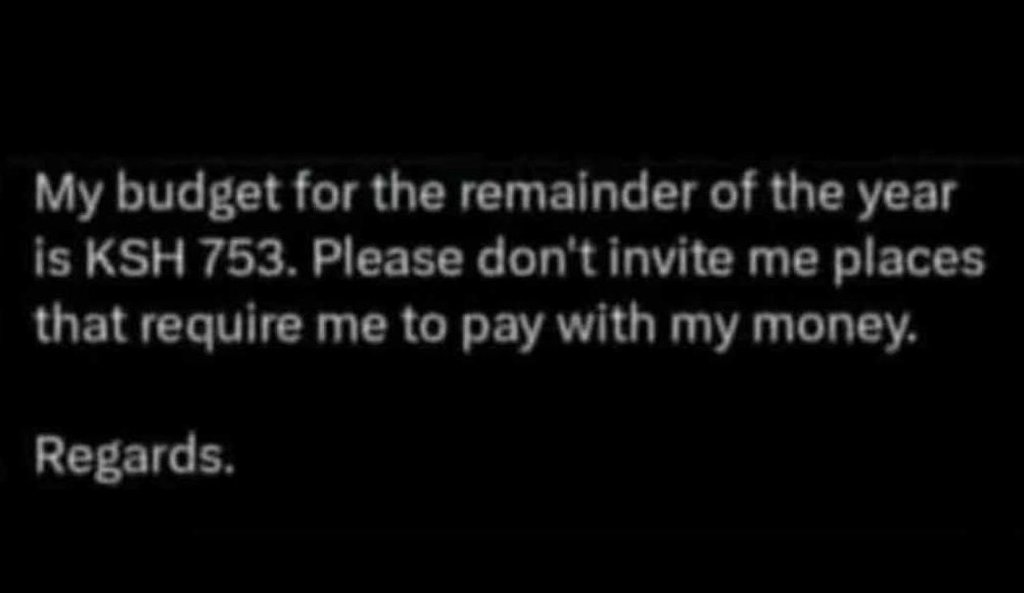 My budget for the remainder of the year is ksh 753. please don't invite me place