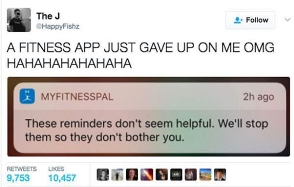 The j happyfishz follow a fitness app just gave up on me omg hahahahahahaha myfi