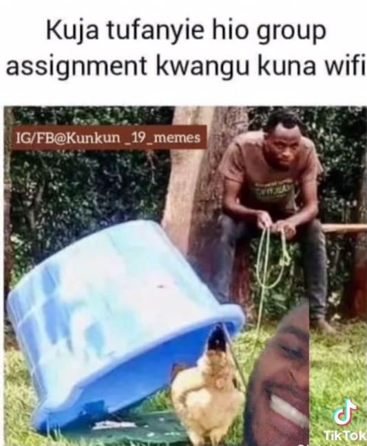 Kuja tufanyie hio group assignment kwangu kuna wifi igfbkunkun ,19_memes ikok