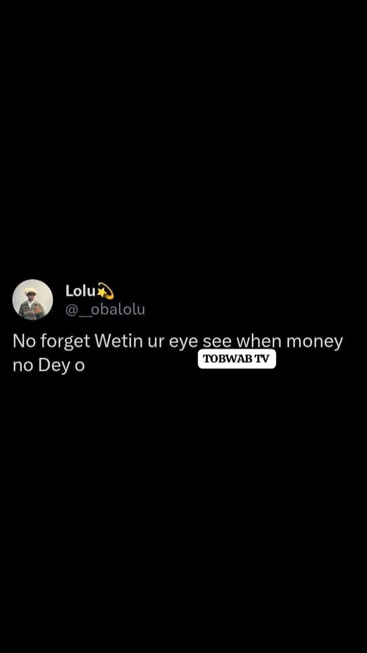 Lolu obalolu no forget wetin ur eye see when money tobwab tv no dey 0