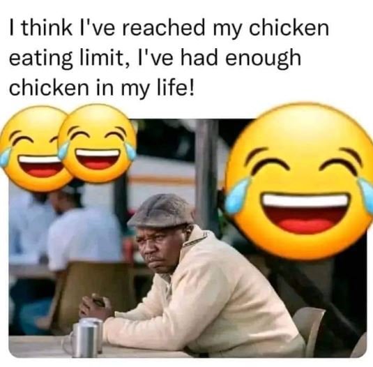Think i've reached my chicken eating limit i've had enough chicken in my life!