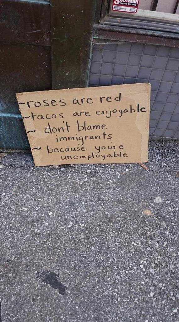 Roses are red taco s are erjoyable dont blame immigrants because youre unem 'pl