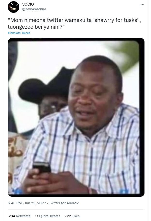 Socio yayowachira mom nimeona twitter wamekuita 'shawrry for tusks' tuongezee be