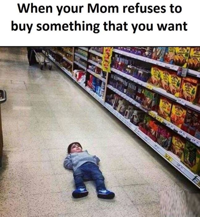 When your mom refuses to buy something that you want