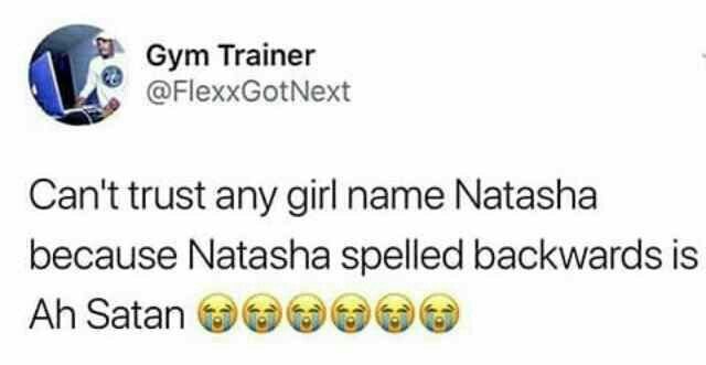 Gym trainer flexxgotnext can't trust any girl name natasha because natasha spell